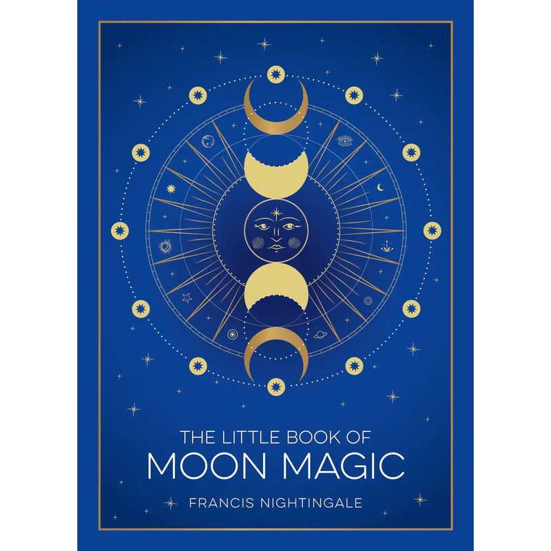 The Little Book of Moon Magic: Lunar Lore, Rituals & Spells