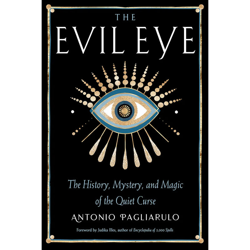The Evil Eye-The History, Mystery & Magic of the Quiet Curse